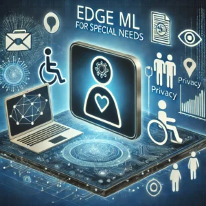 エッジMLが特別なニーズを持つ個人支援に革命、プライバシー保護も強化 - innovaTopia - （イノベトピア）