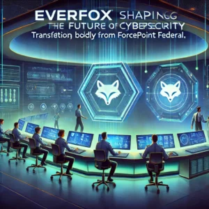 サイバーセキュリティの未来を切り拓くEverfox、Forcepoint Federalからの大胆な転換 - innovaTopia - （イノベトピア）