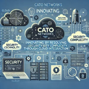 Cato Networksが革新！クラウド統合でセキュリティ複雑性を解消 - innovaTopia - （イノベトピア）