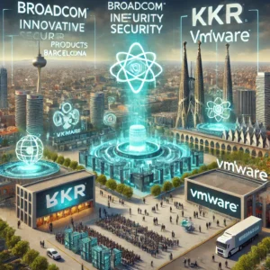 Broadcomがバルセロナで革新的セキュリティ製品発表、KKRがVMware部門を買収