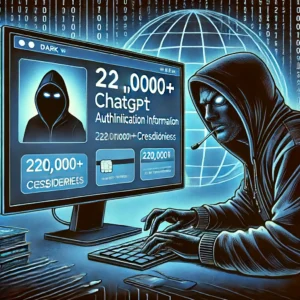 ChatGPT認証情報22万件超、ダークウェブで販売 – サイバー攻撃の新たな脅威