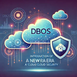 DBOS登場、クラウドセキュリティの新時代を切り開く