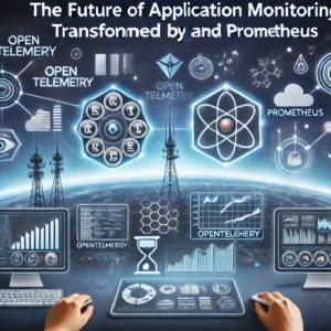 OpenTelemetryとPrometheusが変革するアプリ監視の未来