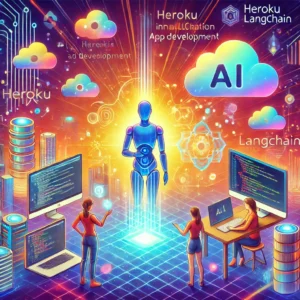 LangChainとHerokuが変革するLLMアプリ開発の未来