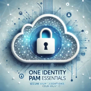 特権アカウント保護の新時代、One Identity PAM Essentialsが提案するクラウドベースの解決策
