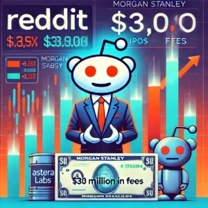 RedditとAstera LabsのIPO成功、Morgan Stanleyが手数料3700万ドル獲得へ