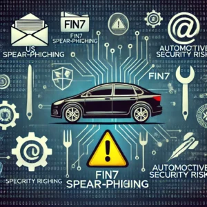 米国自動車産業、FIN7の狙い撃ち！スピアフィッシングでセキュリティ危機に