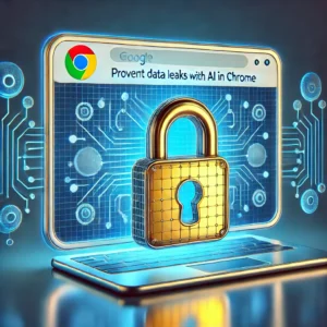 Google、ChromeでGenerative AIのデータ漏洩防止策を発表