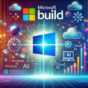 Microsoft、5月にWindowsとクラウドAIの新機能発表へ：Buildカンファレンスでの革新発表に注目