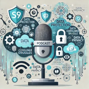 ポッドキャストが暴く、消費者が直面するデータ保護の闘いと勝利の兆し