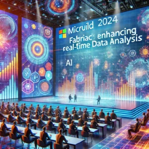 Microsoft Build 2024で発表: Fabricがリアルタイムデータ分析を強化