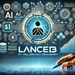 LanceDBがシードラウンドで1100万ドル調達、AIデータ管理の新時代へ