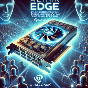 Aethir Edge発売！Qualcomm搭載で分散型GPUパワーを全ユーザーに