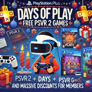 PlayStation Plus会員限定: 無料PSVR 2ゲームと大幅割引の「Days of Play」発表!