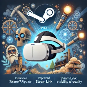 SteamVRアップデートでQuest用Steam Linkが進化、安定性と品質が向上