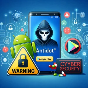 警告！「Antidot」がGoogle Play偽装でAndroidを狙う