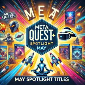 VRゲームの新時代！Meta Quest+が5月の注目タイトルを発表