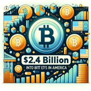 ビットコインETF、アメリカで24億ドルの資金流入を記録