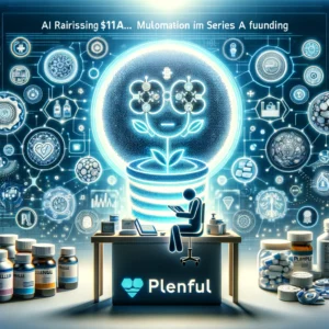 PlenfulがシリーズAで1700万ドル調達、薬局AI自動化で医療業界に革新をもたらす