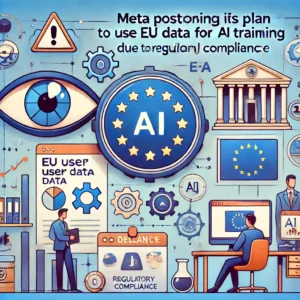 Meta、EUユーザーデータのAIトレーニング計画を延期、規制対応で