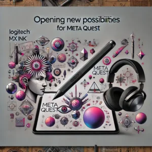 Logitech MX Ink発表、Meta Questの新境地を開く