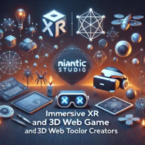 Niantic Studio発表、クリエイター向け没入型XRと3Dウェブゲーム構築ツール登場