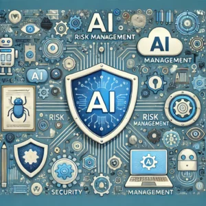 AIリスク管理の重要性とその実践の進化