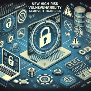 MOVEit Transferに警告：新たな高リスク脆弱性が悪用の標的に