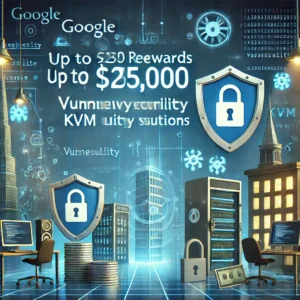 Google、最大$250,000の報奨金でKVM脆弱性対策に挑む