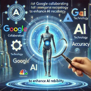 Google、信頼性向上へ大手と提携: AI精度の新境地へ