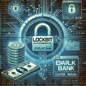 LockBitがEvolve Bankを標的に、顧客情報ダークウェブに流出