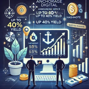 Anchorage Digitalが最大40%利回りの新サービス発表、Hashnoteと提携 - innovaTopia - （イノベトピア）