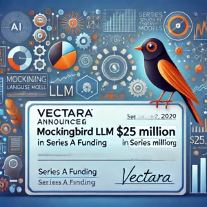 VectaraがMockingbird LLM発表、シリーズAで2500万ドル調達成功 - innovaTopia - （イノベトピア）
