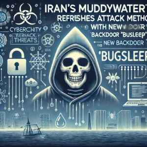 イランのMuddyWater、新バックドア「BugSleep」で攻撃手法を一新 - innovaTopia - （イノベトピア）