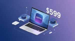 Apple、599ドルのA18 Pro搭載MacBookを発売か｜教育市場に本格参入